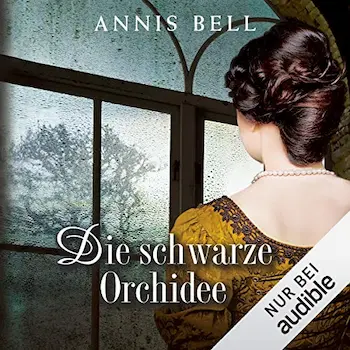 Die schwarze Orchidee von Annis Bell